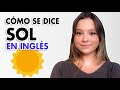 Cómo se DICE Sol en Inglés (PRONUNCIACIÓN)