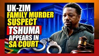 UK-Zimbabwe family murder suspect appear in South African court-Extradition underway