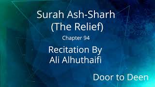 Surah Ash-Sharh (The Relief) Ali Alhuthaifi  Quran Recitation