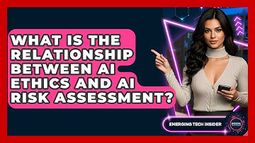 What Is The Relationship Between AI Ethics And AI Risk Assessment? - Emerging Tech Insider