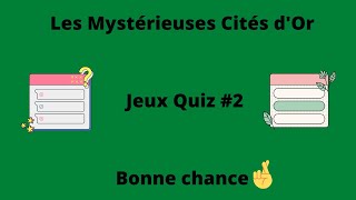 Les Mystérieuses Cités D'or Jeux Quiz #2