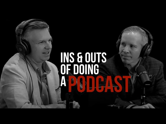 The Ins & Outs of Doing a Podcast