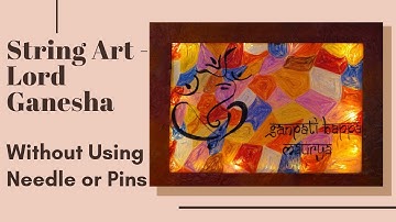 String Art- Lord Ganesha | Creating Lord Ganesha with threads without using needle or pins.