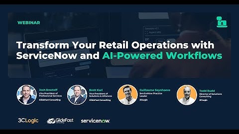 Transform Your Retail Operations with ServiceNow and AI Powered Workflows | Webinar