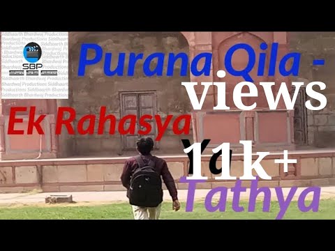 Purana Qila - Ek Rahasya or Tathya | The Old Fort - A Mystery or Facts