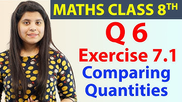 Q 6 - Ex 7.1 - Comparing Quantities - Maths Class 8th - Chapter 7, CBSE