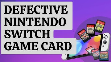 How To Fix A Defective Nintendo Switch Game Card [Updated 2024]