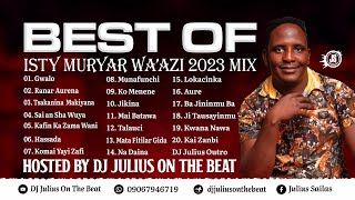 DJ Julius Best of Isty Muryar Waazi 2023 Mix {09067946719}