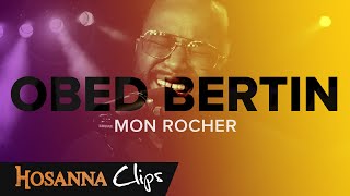 Video thumbnail of "Mon rocher - Hosanna clips - Obed Bertin"