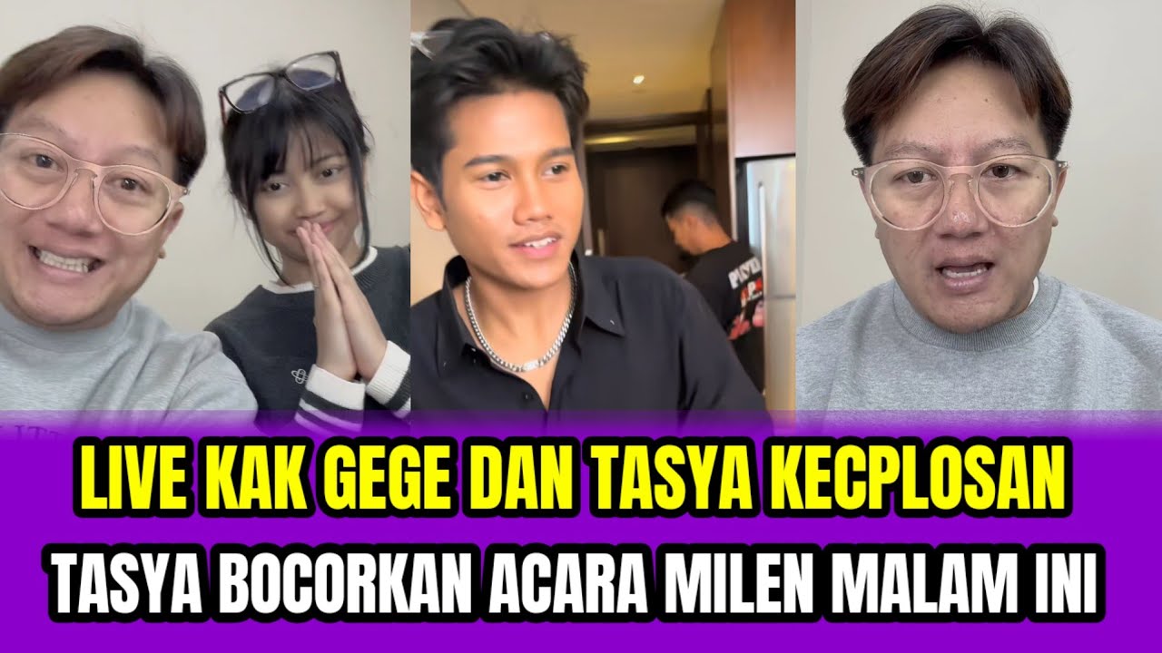 LIVE KAK GEGE DAN TASYA KECEPLOSAN❗TASYA BOCORKAN ACARA MILEN MALAM INI‼️