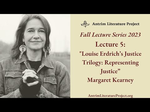 Lecture 5: Louise Erdrich's Justice Trilogy | Margaret Kearney