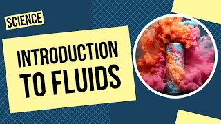 Introduction to Fluids: All About Viscosity, Properties of Gases, Liquids, and More!
