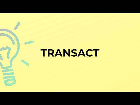What is the meaning of the word TRANSACT?