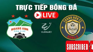 Trực tiếp CLB Thanh Hóa vs Hoàng Anh Gia Lai trực tiếp tỉ số trận đấu hôm nay Giải vô địchquốcgia