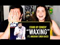 Anubhav Singh Bassi on Waxing | Comedy & Reactions 🎤