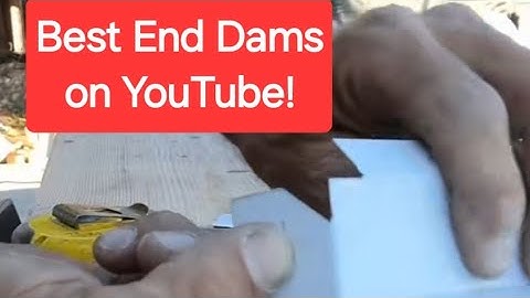 The Best Way to Bend End Dams!!