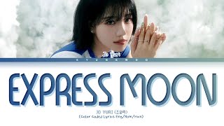 Video thumbnail of "JO YURI Express Moon Lyrics (Color Coded Lyrics Eng/Rom/Han) (조유리 Express Moon 가사)"