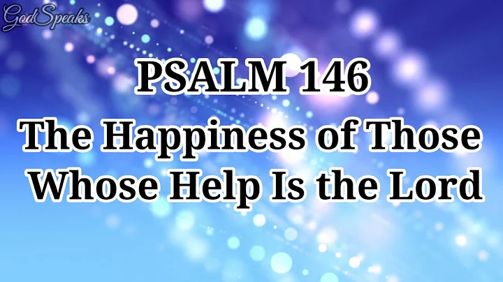 Psalm 146 | The Happiness of Those Whose Help is the Lord | NKJV