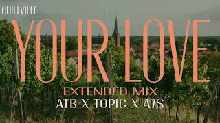 ATB x Topic x A7S - Your Love [9PM] | Extended Remix (Lyrics)
