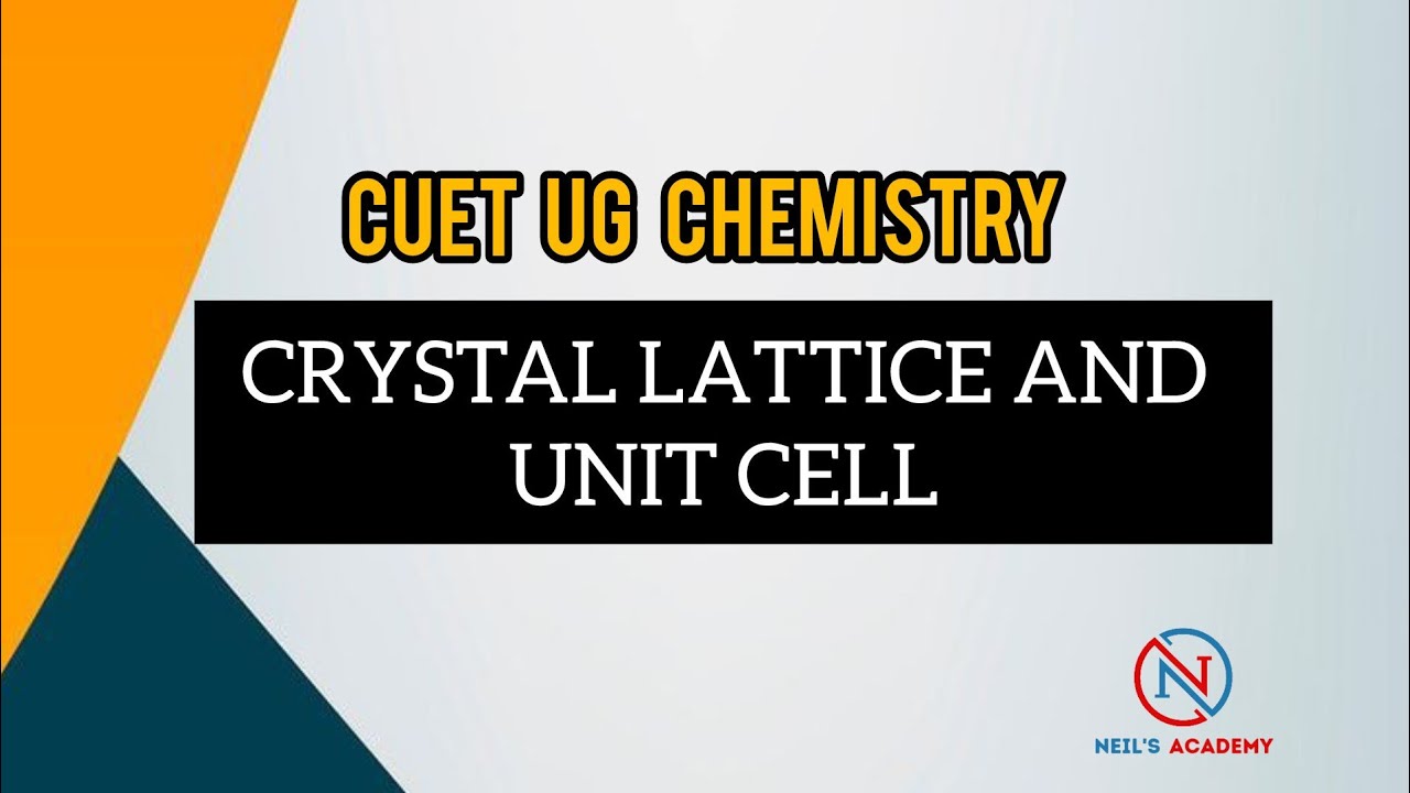 CRYSTAL LATTICE AND UNIT CELL || CUET UG CHEMISTRY - YouTube