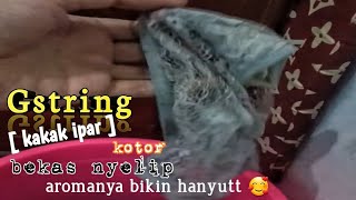 🔻 Part 6. ember cucian Full Celdam Gstring seksi & BH kotor kakak ipar