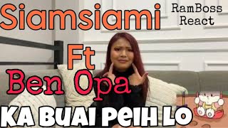 Siamsiami ft Ben Opa - Ka Buai Peih Lo 🤦🏻 // RamBoss React