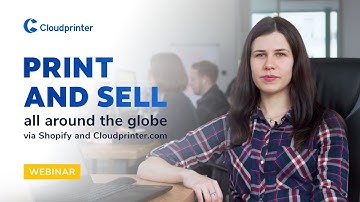New webinar “Print and Sell all around the globe via Shopify and Cloudprinter.com”