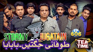 Toofani Jugtain | Stormy Jugtain | Tea Time Ep 606