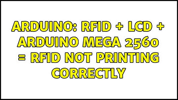 Arduino: RFID + LCD + Arduino Mega 2560 = RFID not printing correctly