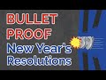 How to BULLETPROOF Your New Year's Resolutions