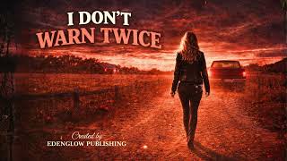 I Don't Warn Twice - An Outlaw Anthem About Knowing Your Worth | Edenglow
