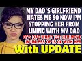 Dad&#39;s Girlfriend Hates Me So Now I&#39;m Stopping Her From Living With My Dad - Reddit Stories