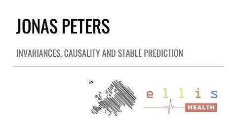 ELLIS Health – Workshop 16.12.2020 – Jonas Peters – Invariances, Causality, and Stable Prediction