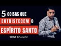 Você Tem Entristecido O Espírito Santo Assim | Tony Calado