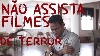 NÃO ASSISTA FILMES DE TERROR