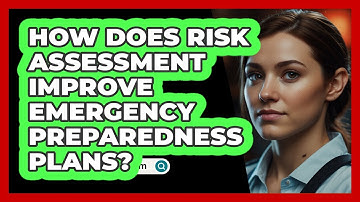 How Does Risk Assessment Improve Emergency Preparedness Plans? - SecurityFirstCorp.com