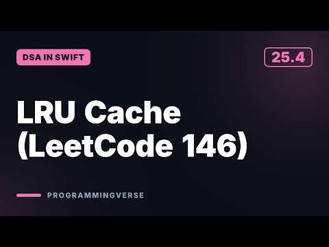 LRU Cache (LeetCode 146) | DSA in Swift (25.4)