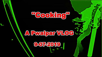 Cooking Pwalpar VLOG 9 7 2019