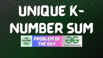 #746 GFG POTD | Unique K-Number Sum | GFG Solutions | 02-10-2025