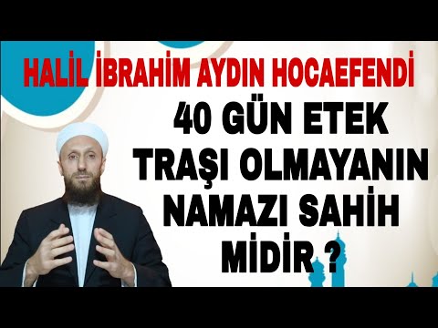 40 gün etek traşı olmayanın namazı sahih midir