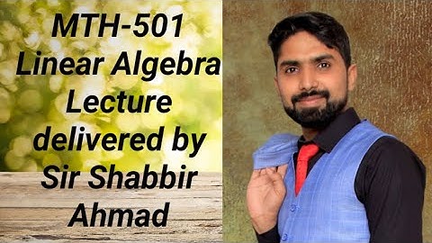 MTH-501 linear algebra lec#24,, after grand quiz 3rd lecture