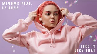 Like It Like That by Mindme feat. Le June [Pop, 2020sPop, ESMusic]