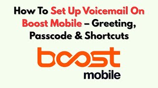 How To Set Up Voicemail On Boost Mobile – Greeting, Passcode & Shortcuts