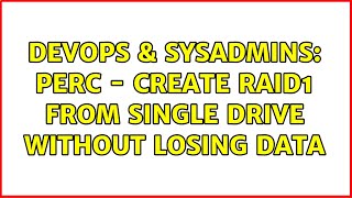 Famous DevOps & SysAdmins: PERC - Create RAID1 from single drive without losing data Net Worth