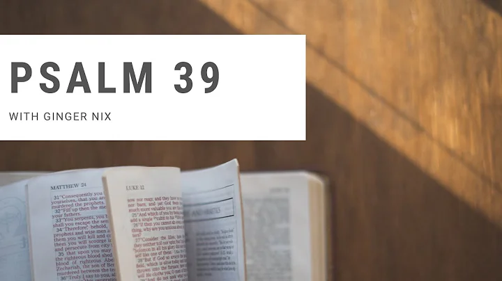 Psalm 39 Devotional with Ginger Nix
