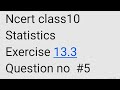 Ncert class10,statistics exercise 13.3 question no #5, #education #math #trending #shortsfeed