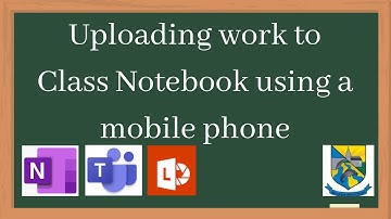 Uploading work to Class Notebook using Mobile Phone