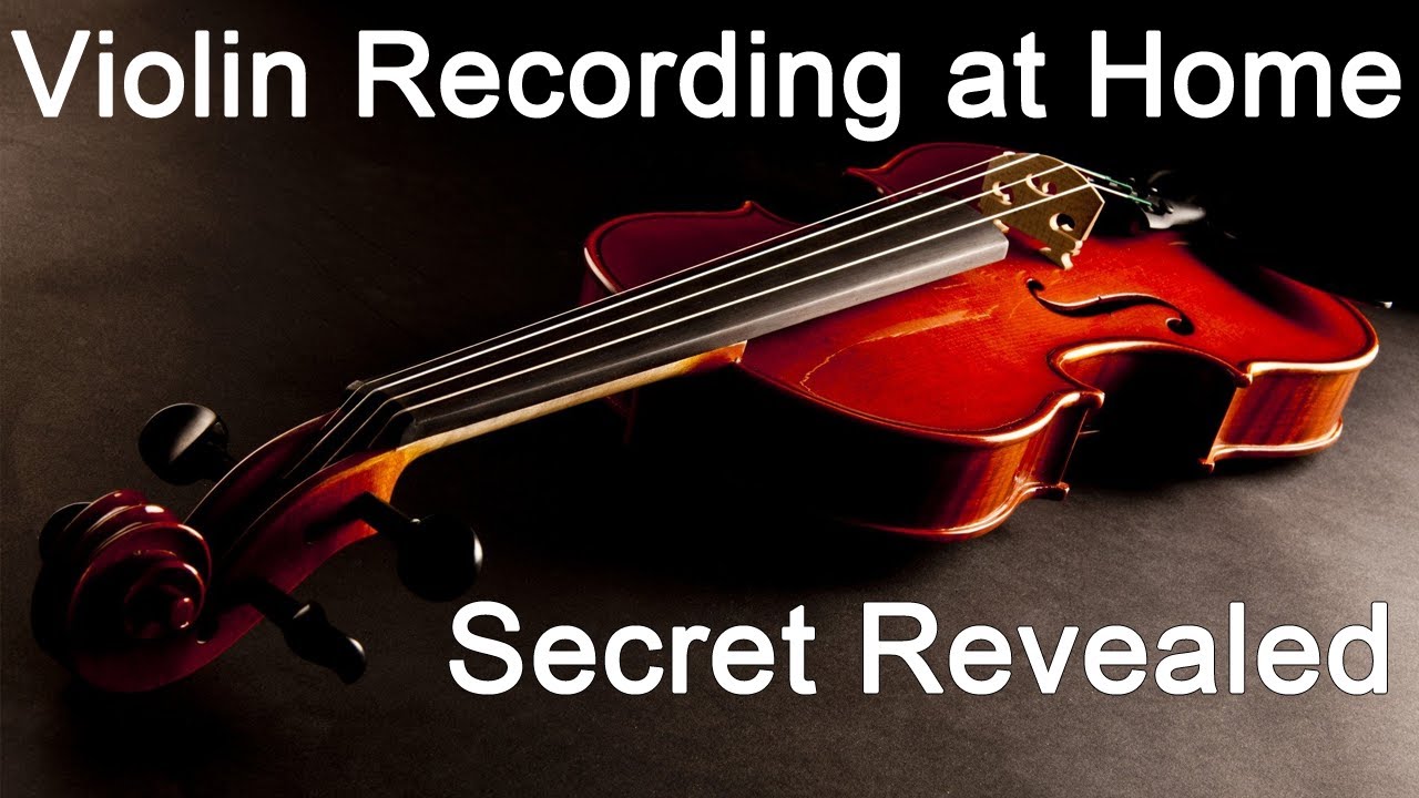 Violin Recording At Home Ultimate Video Guide