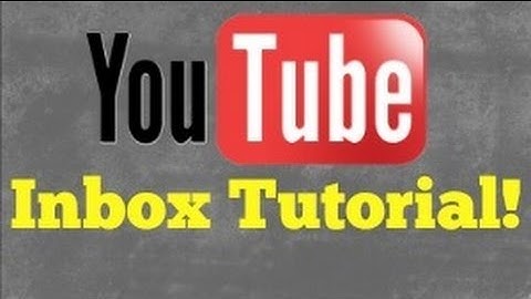 YouTube Inbox Tutorial: How to Check and Send Personal Messages on YouTube [OUTDATED]