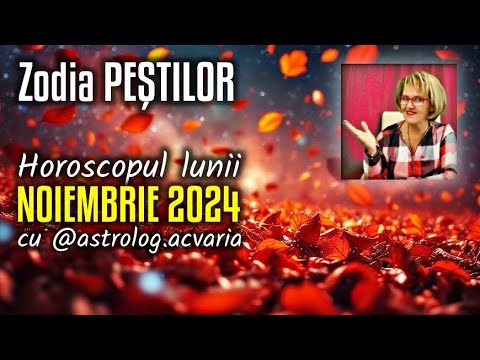 ♓PESTI🍂 Horoscop NOIEMBRIE